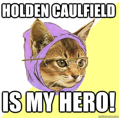 Holden Caulfield is my hero!  Hipster Kitty