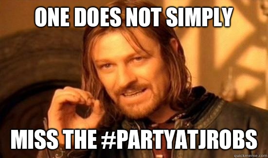 One Does Not Simply Miss the #partyatjrobs  Boromir