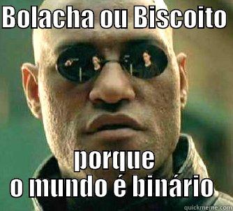 Dilema da Internet  - BOLACHA OU BISCOITO  PORQUE O MUNDO É BINÁRIO  Matrix Morpheus