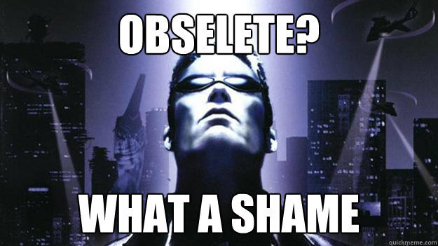 Obselete? What a shame  