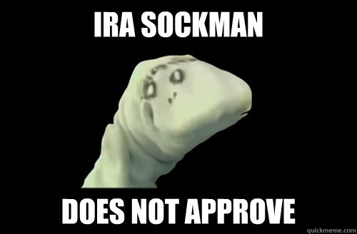 IRA SOCKMAN DOES NOT APPROVE Caption 3 goes here  