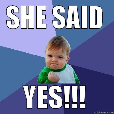 SHE SAID YES!!! Success Kid
