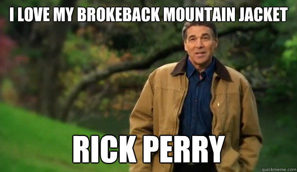 I love my Brokeback Mountain jacket Rick Perry  Rick perry