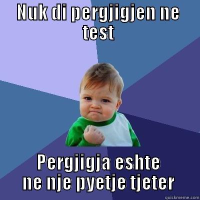 NUK DI PERGJIGJEN NE TEST PERGJIGJA ESHTE NE NJE PYETJE TJETER Success Kid