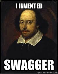 I INVENTED SWAGGER  SHAKESPEARE SWAG