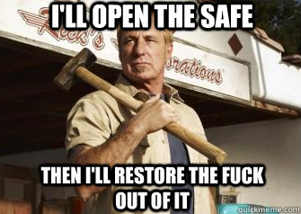 I'll open the safe then I'll restore the fuck out of it - I'll open the safe then I'll restore the fuck out of it  Ricks Restorations
