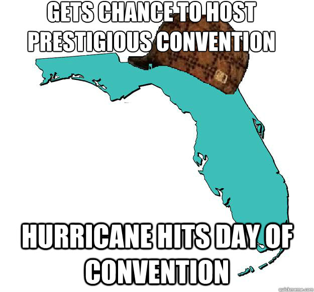 Gets chance to host prestigious convention Hurricane Hits Day of Convention  Scumbag Florida