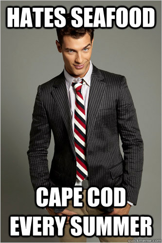 hates seafood cape cod every summer  Hamilton Hypocrite
