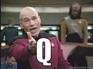   Q Annoyed Picard