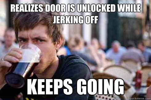 realizes door is unlocked while jerking off keeps going - realizes door is unlocked while jerking off keeps going  Lazy College Senior