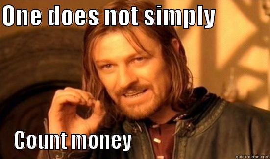 ONE DOES NOT SIMPLY             COUNT MONEY                                  Boromir