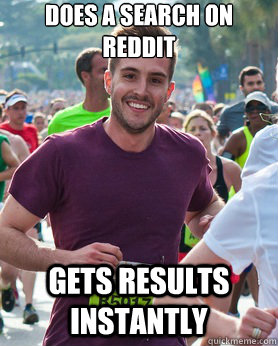 Does a search on Reddit Gets results instantly - Does a search on Reddit Gets results instantly  Ridiculously photogenic guy