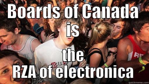 BOARDS OF CANADA IS THE RZA OF ELECTRONICA Sudden Clarity Clarence