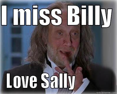 I MISS BILLY  LOVE SALLY            Misc