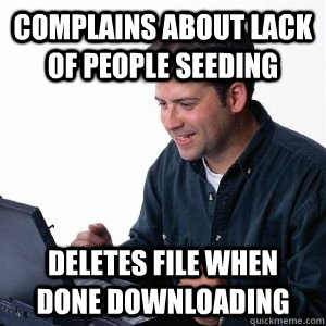 Complains about lack of people seeding deletes file when done downloading  Lonely Computer Guy