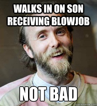 Walks in on son receiving blowjob Not Bad - Walks in on son receiving blowjob Not Bad  Hippie Father