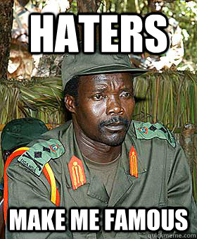 HATERs MAKE ME FAMOUS  Kony