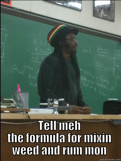 Funny day at school -  TELL MEH THE FORMULA FOR MIXIN WEED AND RUM MON Rasta Science Teacher