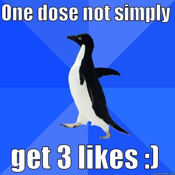 ONE DOSE NOT SIMPLY  GET 3 LIKES :) Socially Awkward Penguin