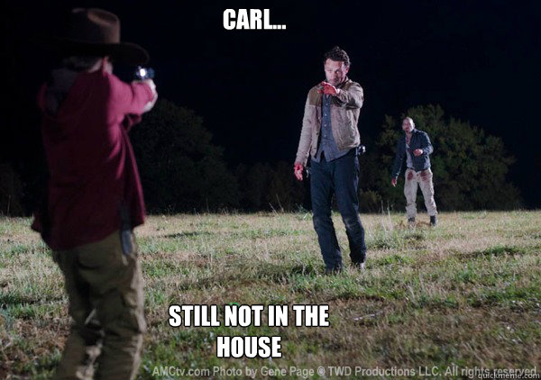 Carl...  STILL not in the house  walking dead Carl grimes