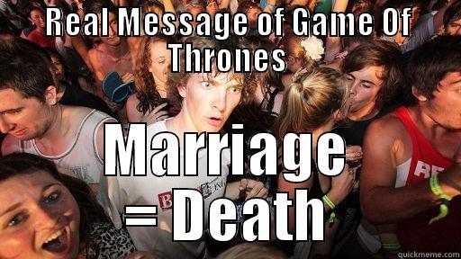 REAL MESSAGE OF GAME OF THRONES MARRIAGE = DEATH Sudden Clarity Clarence