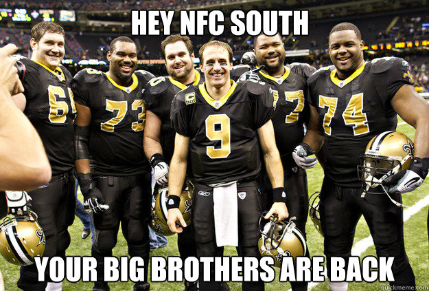 Hey nfc south your big brothers are back - Hey nfc south your big brothers are back  Saints Bring it