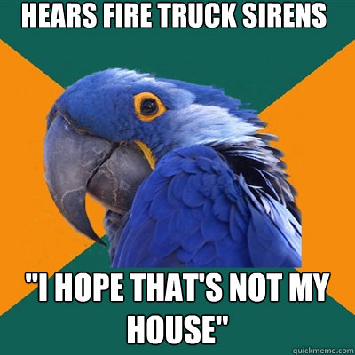 Hears fire truck sirens 