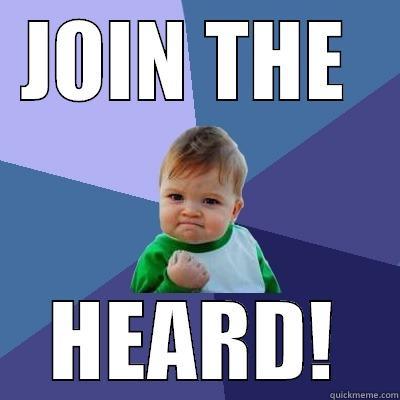 JOIN THE  HEARD! Success Kid