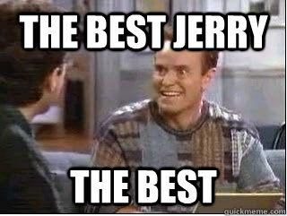 the best jerry the best   