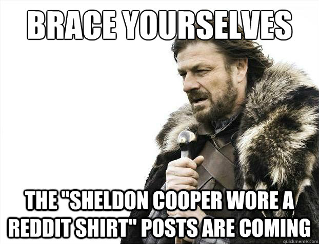 Brace yourselves The 