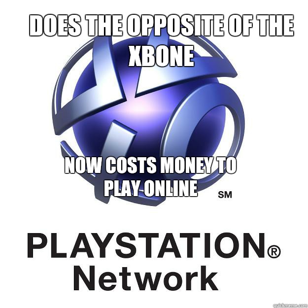 Does the opposite of the XBone Now costs money to play online  - Does the opposite of the XBone Now costs money to play online   Playstation network