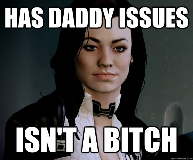 Has daddy issues isn't a bitch - Has daddy issues isn't a bitch  Misc