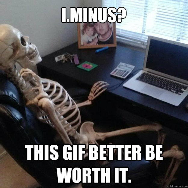 I.MINUS? THIS GIF BETTER BE WORTH IT.  Social Network Skeleton