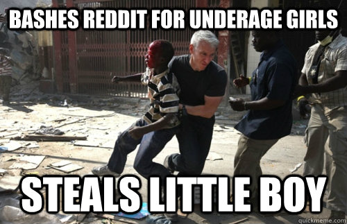 Bashes reddit for underage girls Steals little boy - Bashes reddit for underage girls Steals little boy  Scumbag Anderson