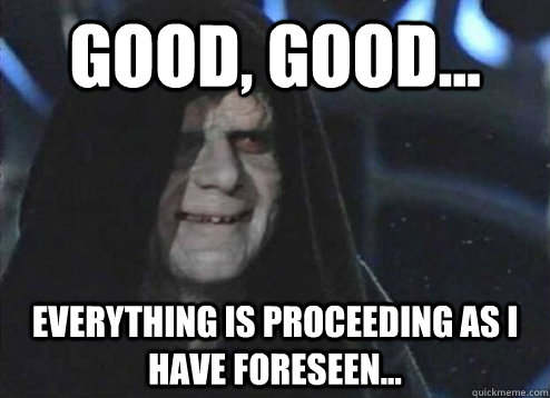 Good, good... Everything is proceeding as I have foreseen... - Good, good... Everything is proceeding as I have foreseen...  Misc