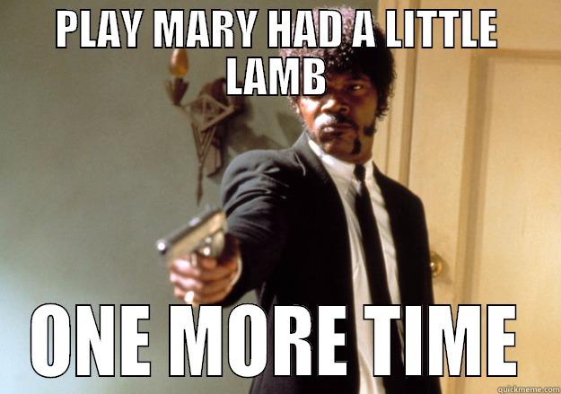 This is For the Ice Cream Man - PLAY MARY HAD A LITTLE LAMB ONE MORE TIME Samuel L Jackson