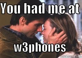 at w3phones - YOU HAD ME AT             W3PHONES       Misc