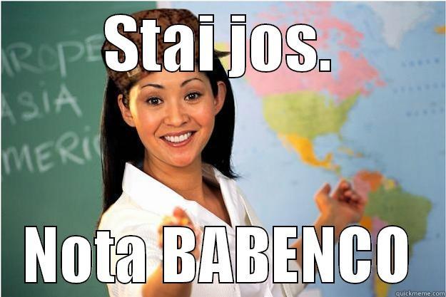 STAI JOS. NOTA BABENCO Scumbag Teacher