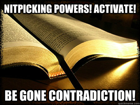 Nitpicking powers! Activate! Be gone contradiction! - Nitpicking powers! Activate! Be gone contradiction!  Silly Bible