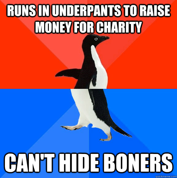 runs in underpants to raise money for charity can't hide boners  Socially Awesome Awkward Penguin