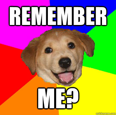 Remember me? - Remember me?  Advice Dog