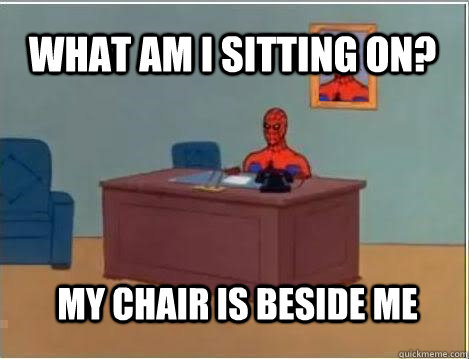 what am i sitting on? my chair is beside me  Spiderman Desk