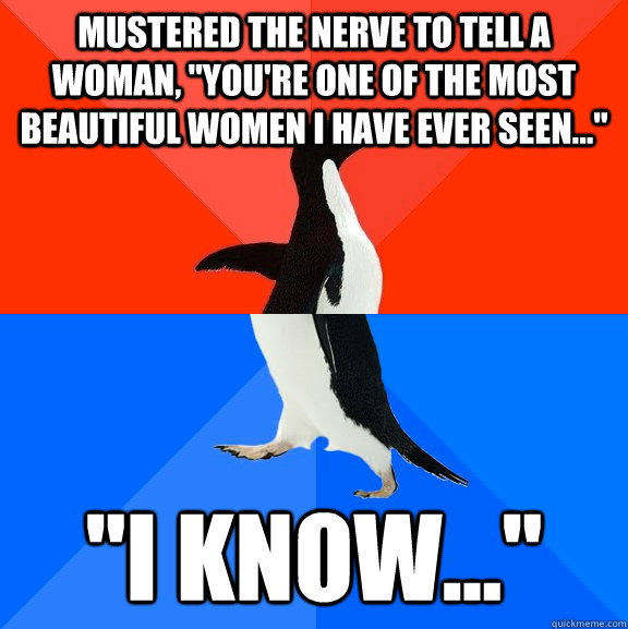 Mustered the nerve to tell a woman, 