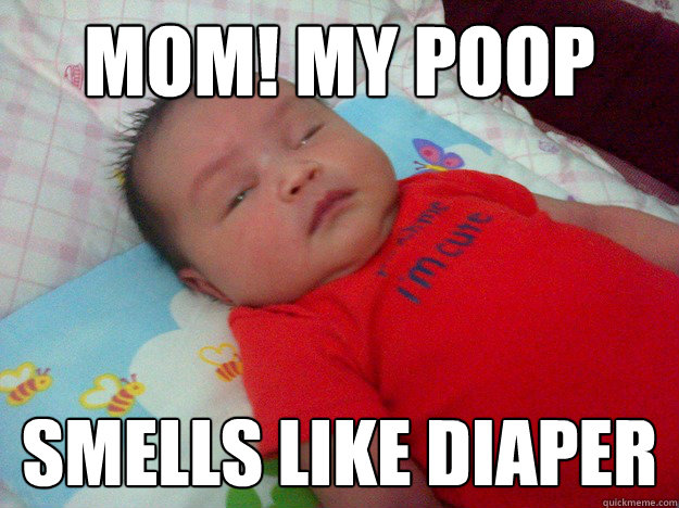 MOM! My POOP Smells like diaper  