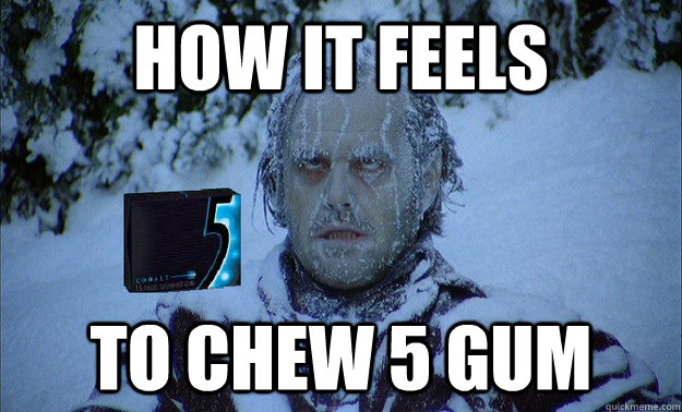 How it feels To chew 5 Gum - How it feels To chew 5 Gum  Misc