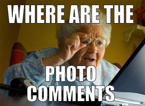 WHERE ARE THE PHOTO COMMENTS Grandma finds the Internet