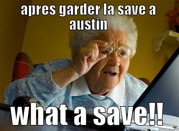 APRES GARDER LA SAVE A AUSTIN WHAT A SAVE!! Grandma finds the Internet