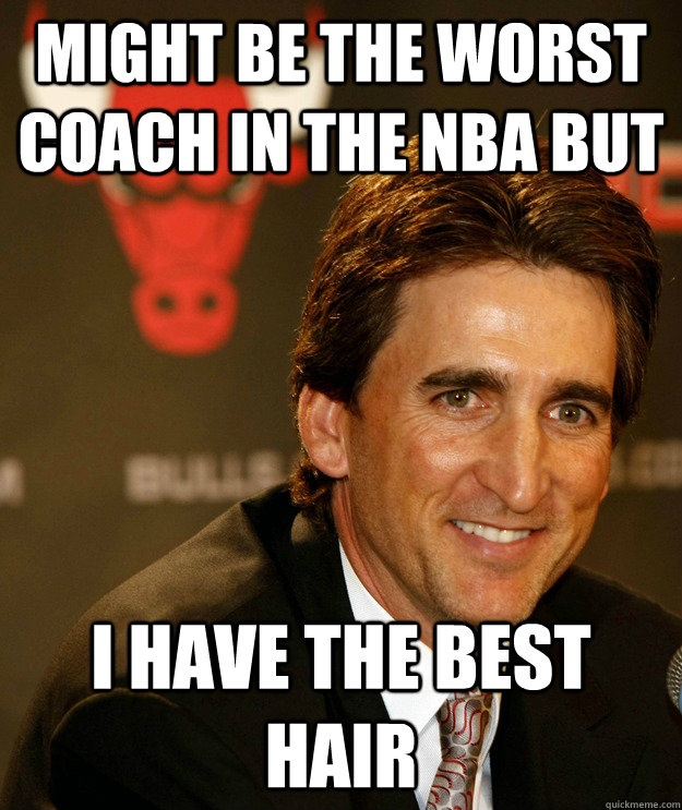 Might be the worst coach in the NBA but I have the best hair  vinny del negro