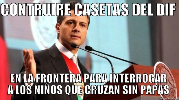 CONTRUIRE CASETAS DEL DIF  EN LA FRONTERA PARA INTERROGAR A LOS NIÑOS QUE CRUZAN SIN PAPAS Misc