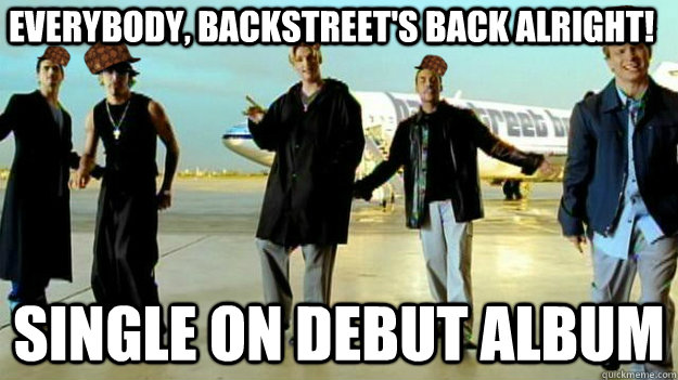 Everybody, Backstreet's back alright! single on debut album  